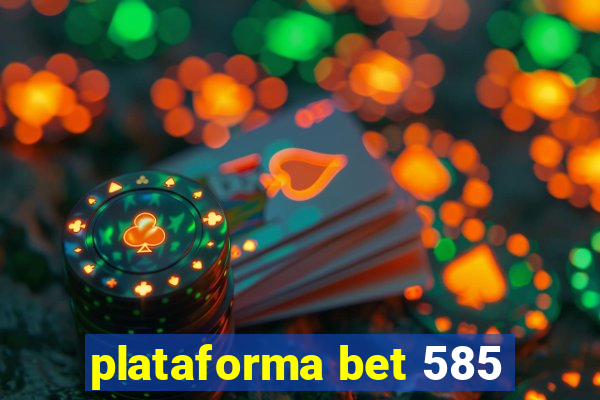 plataforma bet 585